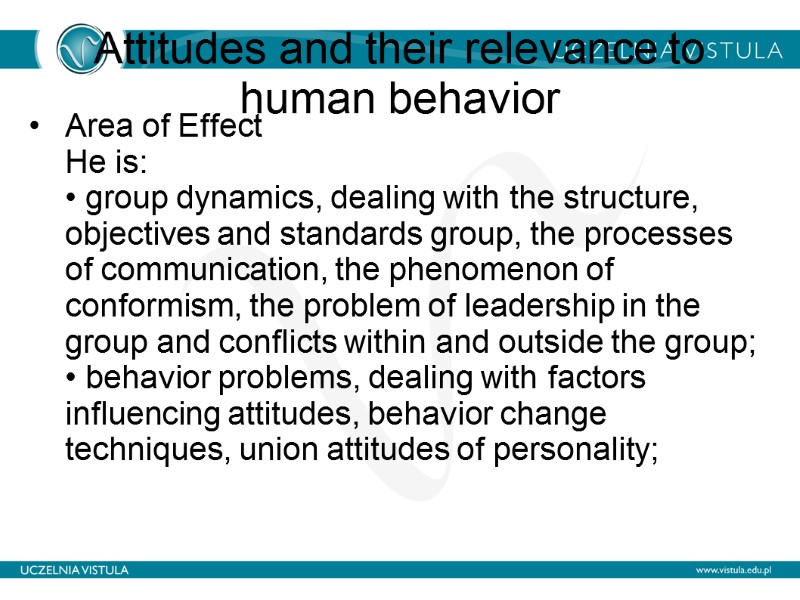Attitudes and their relevance to human behavior  Area of ​​Effect He is: •